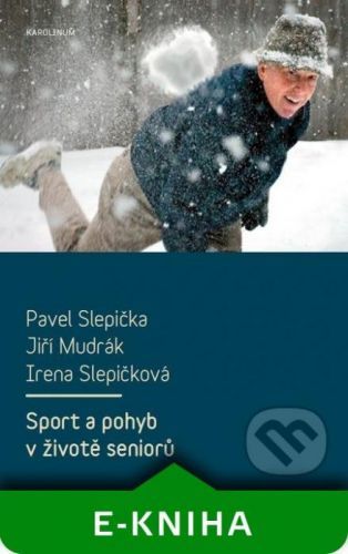 Sport a pohyb v životě seniorů - Pavel Slepička, Jiří Mudrák, Irena Slepičková