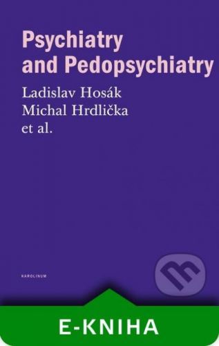 Psychiatry and Pedopsychiatry - Ladislav Hosák, Michal Hrdlička