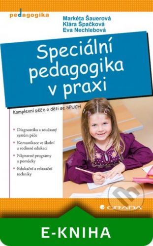 Speciální pedagogika v praxi - Markéta Šauerová, Klára Špačková, Eva Nechlebová