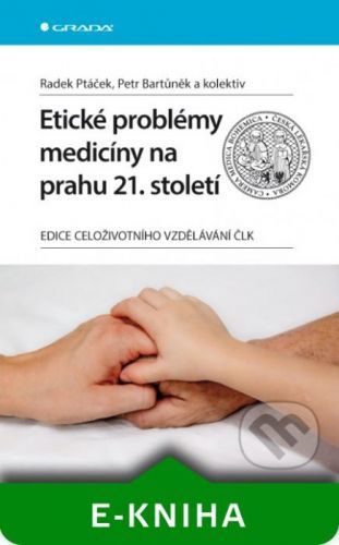 Etické problémy medicíny na prahu 21. století - Radek Ptáček, Petr Bartůněk a kolektiv