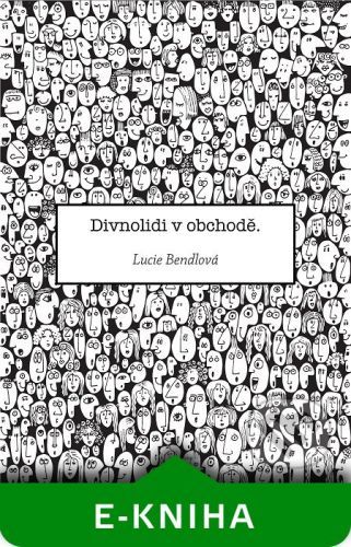 Divnolidi v obchodě - Lucie bendlová