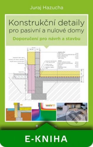 Konstrukční detaily pro pasivní a nulové domy - Juraj Hazucha