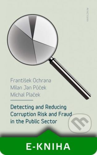 Detecting and Reducing Corruption Risk and Fraud in the Public Sector - František Ochrana