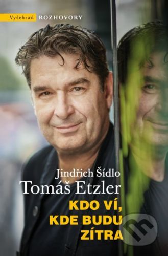 Kdo ví, kde budu zítra - Tomáš Etzler, Jindřich Šídlo