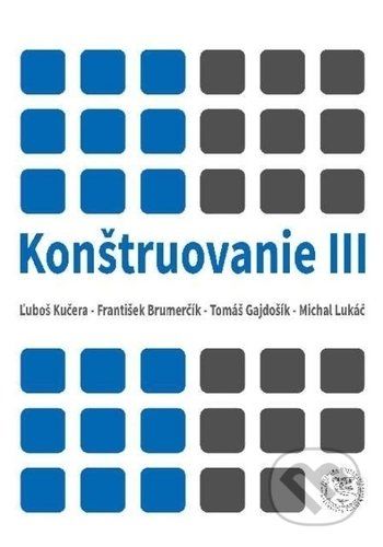 Konštruovanie III - Ľuboš Kučera, František Brumenčík, Tomáš Gajdošík, Michal Lukáč