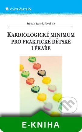 Kardiologické minimum pro praktické dětské lékaře - Štěpán Rucki, Pavel Vít