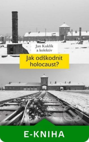 Jak odškodnit holocaust? - Jan Kuklík a kolektív