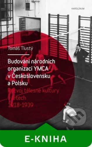 Budování národních organizací YMCA v Československu a Polsku - Tomáš Tlustý