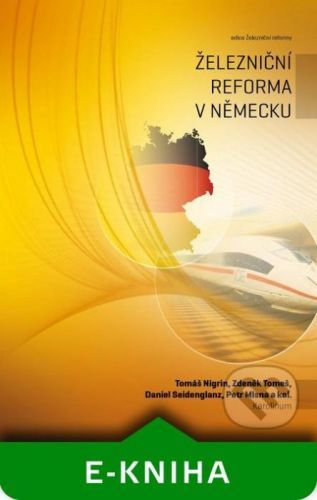 Železniční reforma v Německu - Tomáš Nigrin, Zdeněk Tomeš, Daniel Seidenglanz, Petr Mlsna a kolektiv