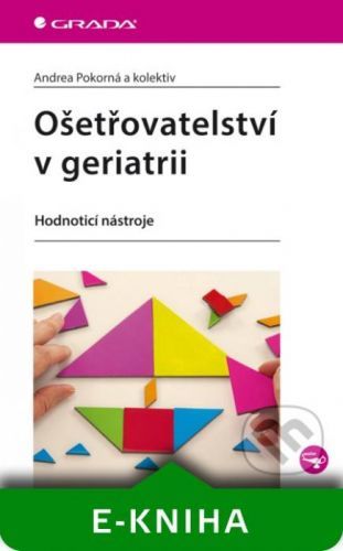 Ošetřovatelství v geriatrii - Andrea Pokorná a kolektiv