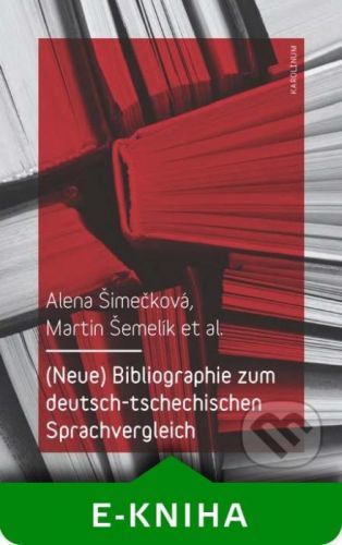 (Neue) Bibliographie zum deutsch-tschechischen Sprachvergleich - Alena Šimečková, Martin Šemelik