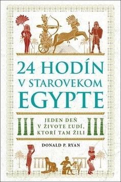 24 hodín v starovekom Egypte - Ryan Donald P.