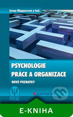Psychologie práce a organizace - Irena Wagnerová a kolektiv