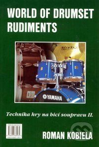 World of drumset rudiment - Technika hry na bicí soupravu 2 - Roman Kobiela