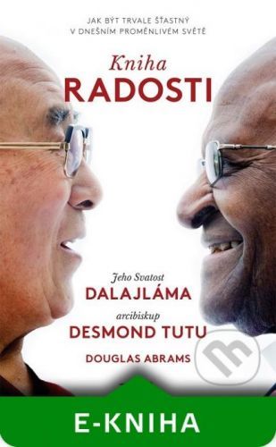 Kniha radosti - Dalajláma, Desmond Tutu, Douglas Carlton Abrams