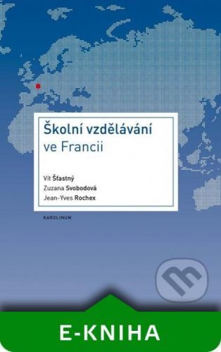 Školní vzdělávání ve Francii - Vít Šťastný, Zuzana Svobodová, Jean-Yves Rochex