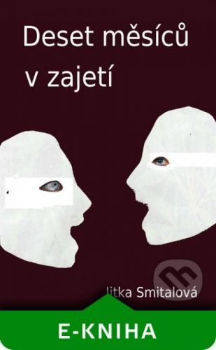 Deset měsíců v zajetí - Jitka Smitalová