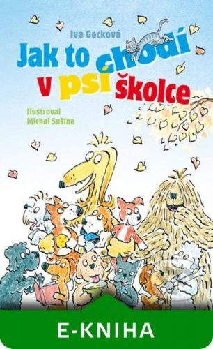 Jak to chodí v psí školce - Iva Gecková, Michal Sušina