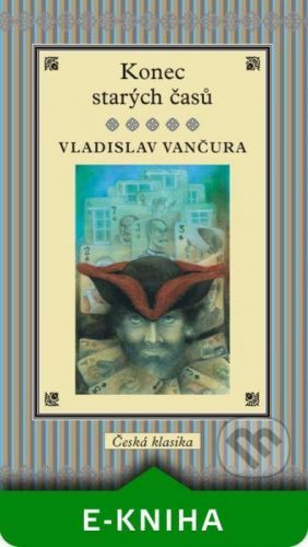 Konec starých časů - Vladislav Vančura