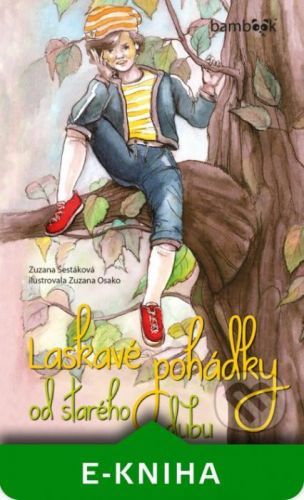 Laskavé pohádky od starého dubu - Zuzana Šestáková, Zuzana Osako