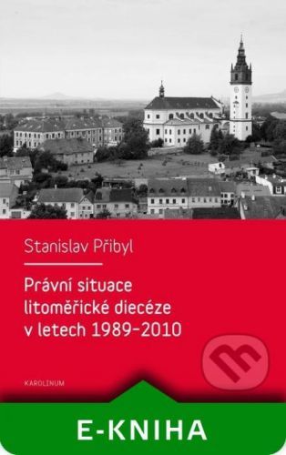 Právní situace litoměřické diecéze v letech 1989–2010 - Stanislav Přibyl