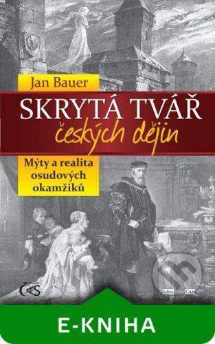 Skrytá tvář českých dějin - Jan Bauer