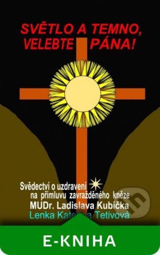 Světlo a temno, velebte pána! - Lenka Kateřina Tetivová