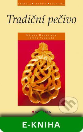 Tradiční pečivo - Jiřina Veselská, Milena Habustová
