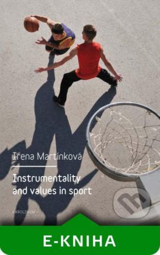 Instrumentality and values in sport - Irena Parry Martínková