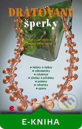 Drátované šperky - Alena Vondrušková, Alena Samohýlová