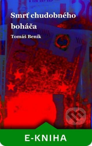 Smrť chudobného boháča - Tomáš Beník