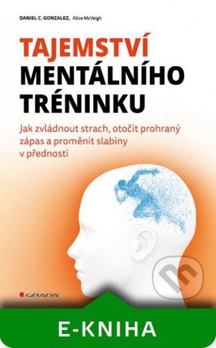Tajemství mentálního tréninku - Daniel C. Gonzalez, Alice McVeigh