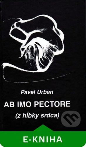 Ab imo pectore (z hĺbky srdca) - Pavel Urban