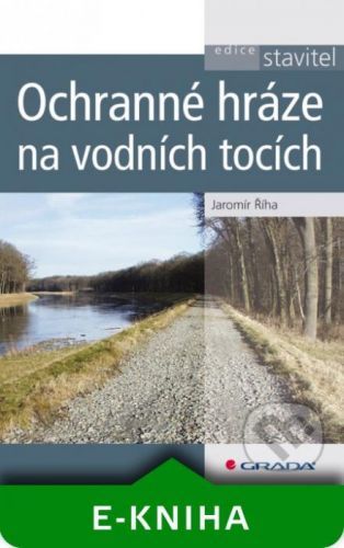 E-kniha: Ochranné hráze na vodních tocích od Říha Jaromír