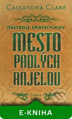 Mesto padlých anjelov - Nástroje smrteľníkov (štvrtá kniha) - Cassandra Clare