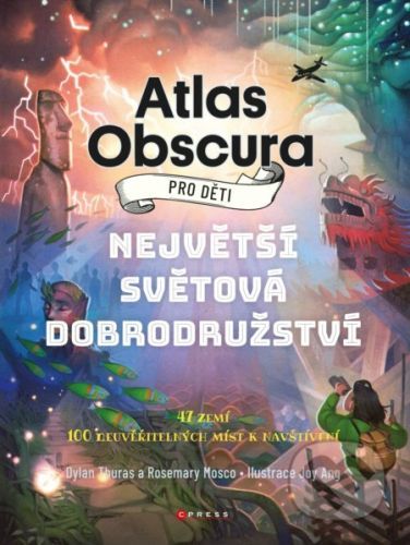 Atlas Obscura pro děti - Dylan Thuras, Rosemary Mosco, Joy Ang (ilustrácie)