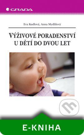 Výživové poradenství u dětí do dvou let - Eva Kudlová, Anna Mydlilová