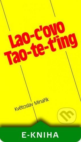 Lao-c'ovo Tao-te-ťing - Lao-c', Květoslav Minařík