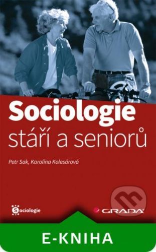 Sociologie stáří a seniorů - Petr Sak, Karolína Kolesárová