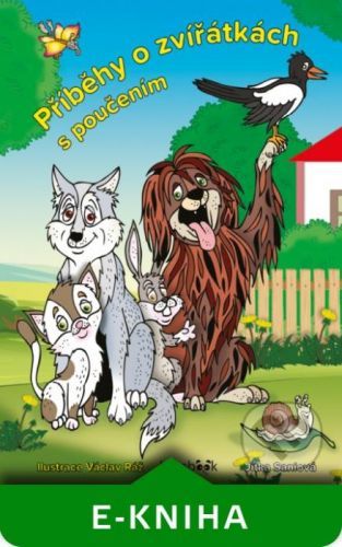 Příběhy o zvířátkách s poučením - Jitka Saniová, Václav Ráž