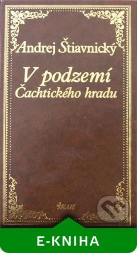 V podzemí Čachtického hradu - Andrej Štiavnický