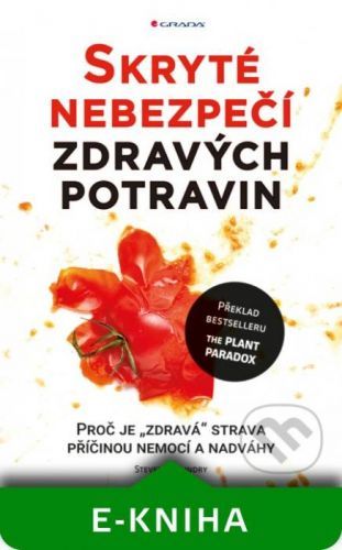 Skryté nebezpečí zdravých potravin - Steven R. Gundry