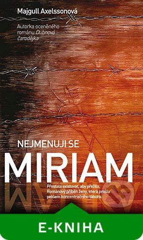Nejmenuji se Miriam - Majgull Axelsson