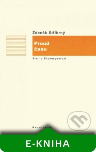 Proud času. (Stati o Shakespearovi v rámci anglické literatury) - Zdeněk Stříbrný