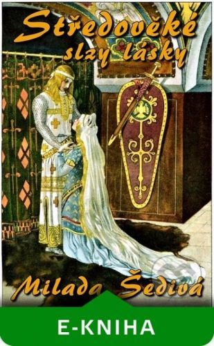 Středověké slzy lásky - Milada Šedivá