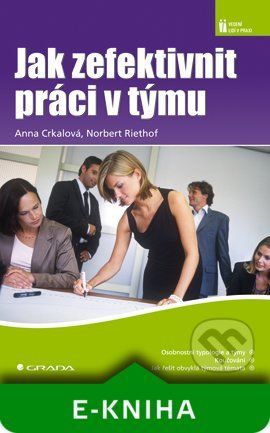 Jak zefektivnit práci v týmu - Norbert Riethof, Anna Crkalová