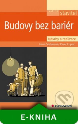 Budovy bez bariér - Irena Šestáková, Pavel Lupač
