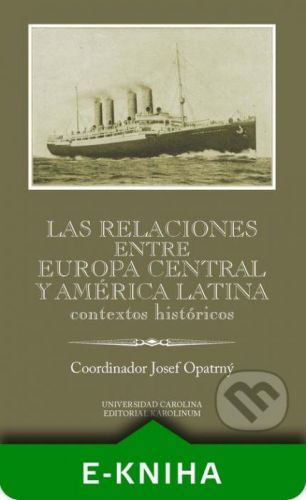Las relaciones entre Europa Cenral y América Latina - Josef Opatrný