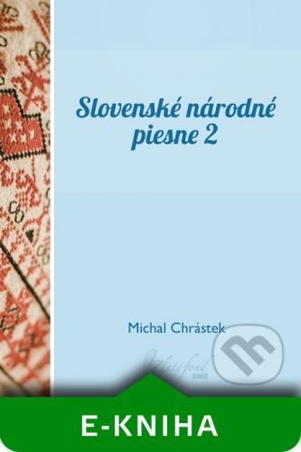 Slovenské národné piesne II - Michal Chrástek