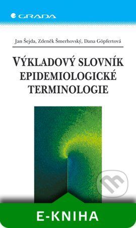 Výkladový slovník epidemiologické terminologie - Jan Šejda, Zdeněk Šmerhovský, Dana Göpfertová